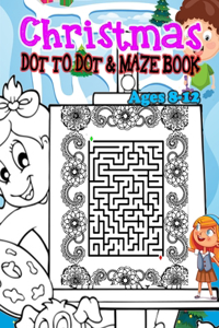 CHRISTMAS DOT TO DOT & MAZE BOOK Ages 8-12: A Fun Activities & Coloring Pages - Dot to Dot, Shadow matching, Mazes, Counting, Tracing, Other...Christmas Gift for Children 3-5 3-6 2-4