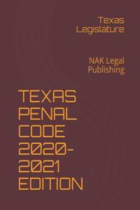 Texas Penal Code 2020-2021 Edition