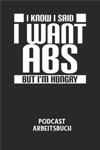 I KNOW I SAID I WANT ABS BUT I'M HUNGRY - Podcast Arbeitsbuch