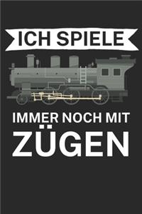 Ich spiele immer noch mit Zügen