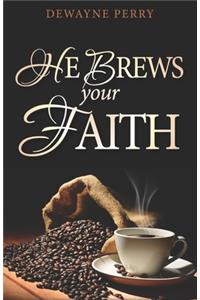 He Brews Your Faith