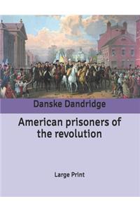 American prisoners of the revolution