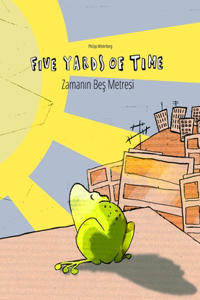 Five Yards of Time/Zaman&#305;n Be&#351; Metresi: Bilingual English-Turkish Picture Book (Dual Language/Parallel Text)