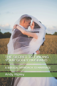 Secret to Finding Your Godly Husband