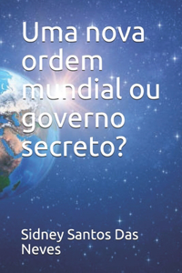 Uma nova ordem mundial ou governo secreto?