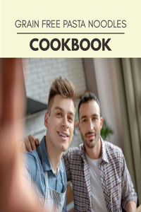 Grain Free Pasta Noodles Cookbook