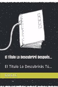 El Título Lo Descubriré Después...