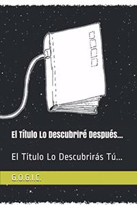 Título Lo Descubriré Después...