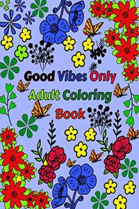 Good Vibes Only Adult Coloring Book