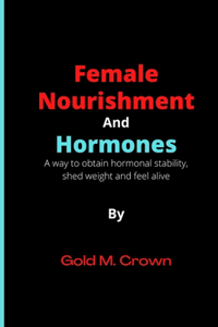 Female Nourishment and Hormones