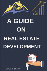 Guide On Real Estate Development.