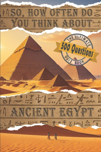 So... How Often Do You Think About Ancient Egypt?