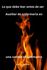 Lo que debe leer antes de ser Auxiliar de enfermería en una unidad de quemados