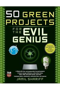 50 Green Projects for the Evil Genius