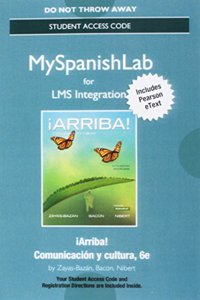 Lms Integration: Mylab Spanish with Pearson Etext -- Standalone Access Card -- For Â¡arriba!: ComunicaciÃ³n Y Cultura, 2015 Release