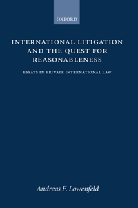 International Litigation and the Quest for Reasonableness