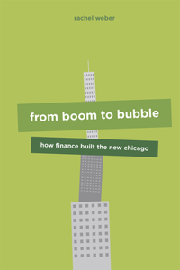 From Boom to Bubble: How Finance Built the New Chicago