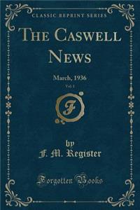 The Caswell News, Vol. 1: March, 1936 (Classic Reprint)