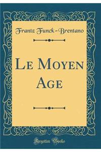 Le Moyen Age (Classic Reprint)