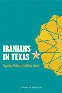 Iranians in Texas: Migration, Politics, and Ethnic Identity