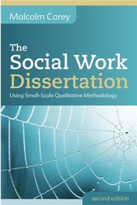 The Social Work Dissertation: Using Small-Scale Qualitative Methodology