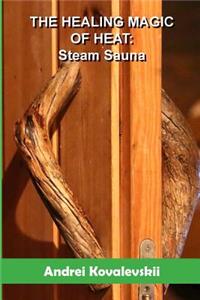 THE HEALING MAGIC OF HEAT: STEAM SAUNA