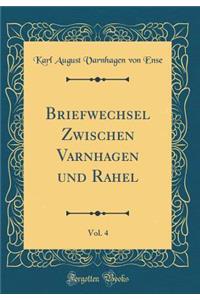 Briefwechsel Zwischen Varnhagen und Rahel, Vol. 4 (Classic Reprint)