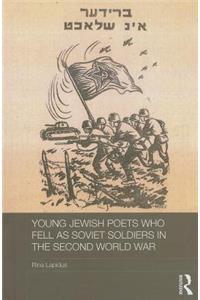 Young Jewish Poets Who Fell as Soviet Soldiers in the Second World War