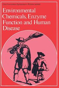 Environmental Chemicals, Enzyme Function and Human Disease