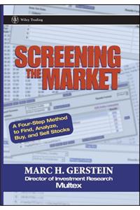 Screening the Market: A Four-Step Method to Find, Analyze, Buy and Sell Stocks