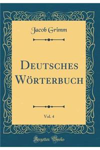 Deutsches Wï¿½rterbuch, Vol. 4 (Classic Reprint)