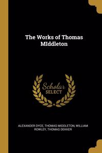 The Works of Thomas MIddleton