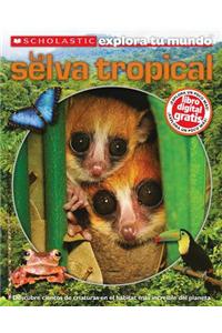 Scholastic Explora Tu Mundo: La Selva Tropical