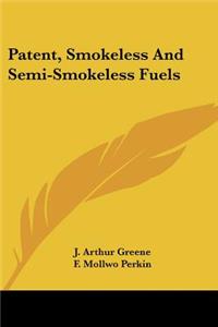 Patent, Smokeless And Semi-Smokeless Fuels
