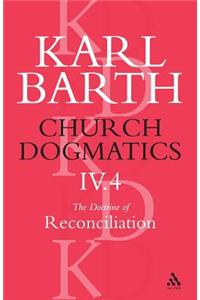 Church Dogmatics the Doctrine of Reconciliation, Volume 4, Part 4