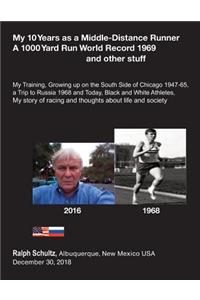 My 10 Years as a Middle-Distance Runner A 1000 Yard Run World Record 1969 and other stuff