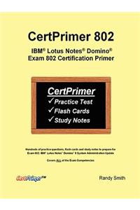 CertPrimer 802: IBM Lotus Notes Domino Exam 802 Certification Primer