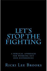 Let's Stop The Fighting