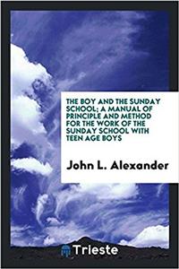 THE BOY AND THE SUNDAY SCHOOL; A MANUAL