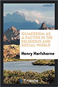 Quakerism as a Factor in the Religious and Social World