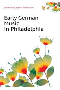 Early German Music in Philadelphia