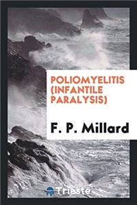 POLIOMYELITIS  INFANTILE PARALYSIS