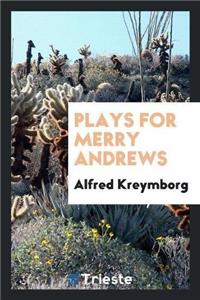 Plays for Merry Andrews