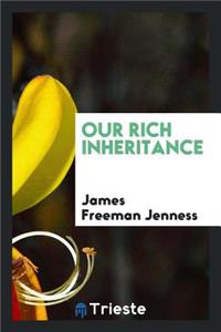 Our Rich Inheritance