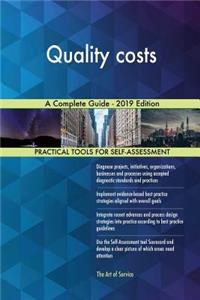Quality costs A Complete Guide - 2019 Edition