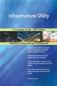 Infrastructure Utility A Complete Guide - 2019 Edition