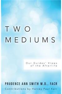 Two Mediums: Our Guides' Views of the Afterlife