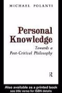 Personal Knowledge: Towards a Post-critical Philosophy