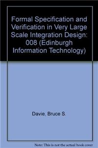 Formal Specification and Verification in Visi Design (Edinburgh Information Tech