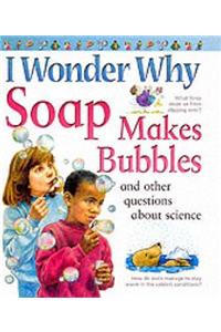 I Wonder Why Soap Makes Bubbles